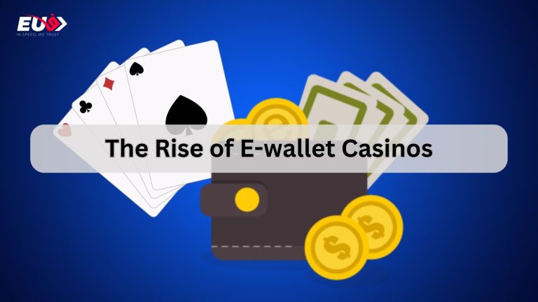 The Rise of E-wallet Casinos