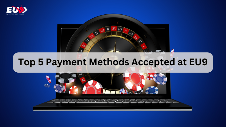 Top 5 Payment Methods Accepted at EU9