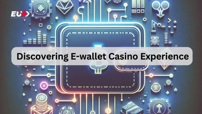 Discovering E-wallet Casino Experience